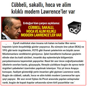 Cumhurbaşkanı Erdoğan: “Cübbeli, Sakallı, Hoca ve Alim Kılıklı Modern Lawrence'ler Var”